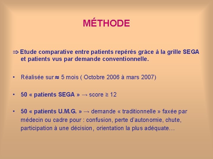 MÉTHODE Etude comparative entre patients repérés grâce à la grille SEGA et patients vus