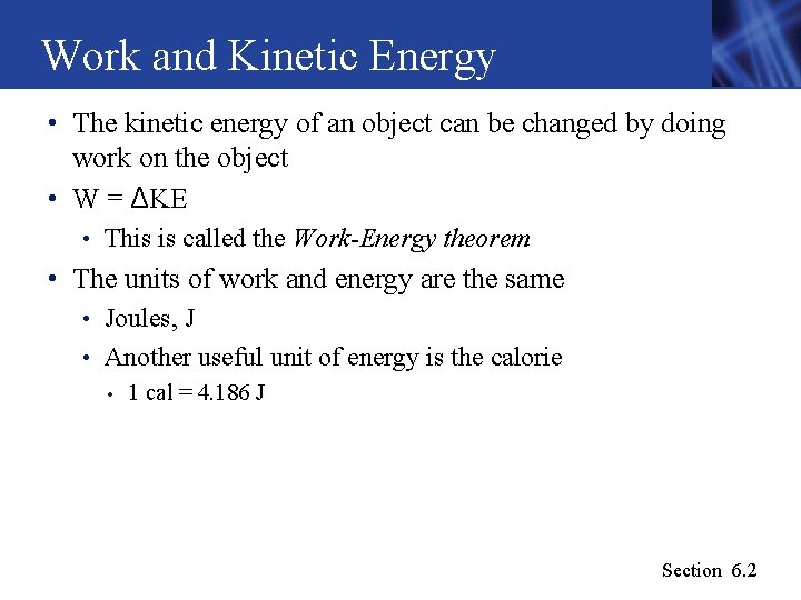 Work and Kinetic Energy • The kinetic energy of an object can be changed Work and Kinetic Energy • The kinetic energy of an object can be changed