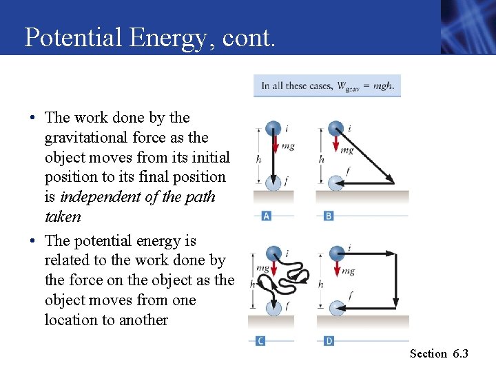 Potential Energy, cont. • The work done by the gravitational force as the object Potential Energy, cont. • The work done by the gravitational force as the object