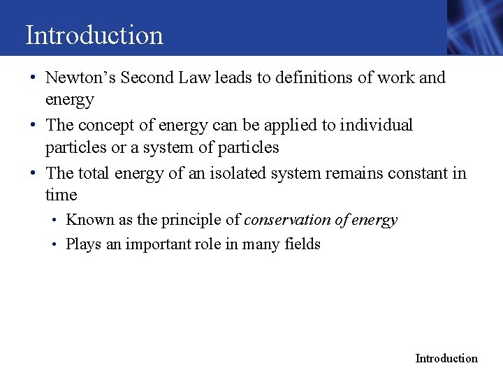 Introduction • Newton’s Second Law leads to definitions of work and energy • The Introduction • Newton’s Second Law leads to definitions of work and energy • The