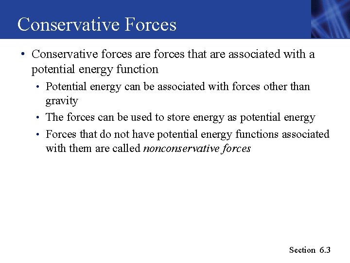 Conservative Forces • Conservative forces are forces that are associated with a potential energy Conservative Forces • Conservative forces are forces that are associated with a potential energy