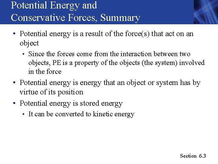 Potential Energy and Conservative Forces, Summary • Potential energy is a result of the Potential Energy and Conservative Forces, Summary • Potential energy is a result of the