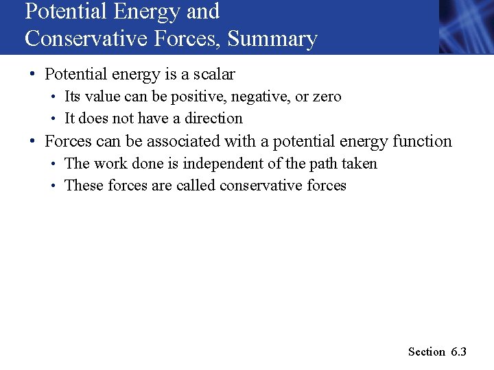Potential Energy and Conservative Forces, Summary • Potential energy is a scalar • Its Potential Energy and Conservative Forces, Summary • Potential energy is a scalar • Its
