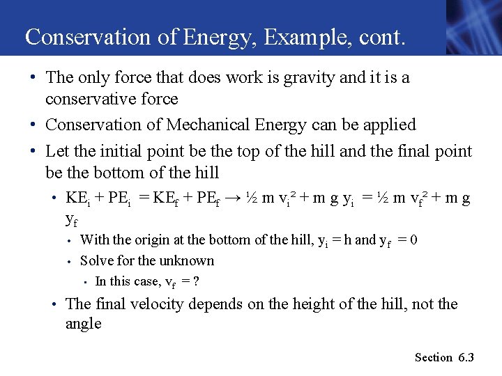 Conservation of Energy, Example, cont. • The only force that does work is gravity Conservation of Energy, Example, cont. • The only force that does work is gravity
