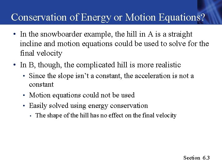 Conservation of Energy or Motion Equations? • In the snowboarder example, the hill in Conservation of Energy or Motion Equations? • In the snowboarder example, the hill in