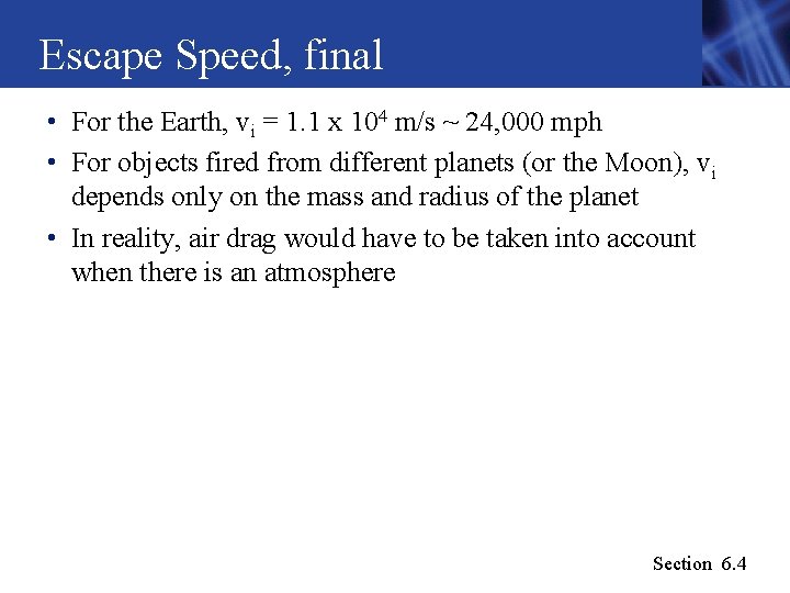 Escape Speed, final • For the Earth, vi = 1. 1 x 104 m/s Escape Speed, final • For the Earth, vi = 1. 1 x 104 m/s
