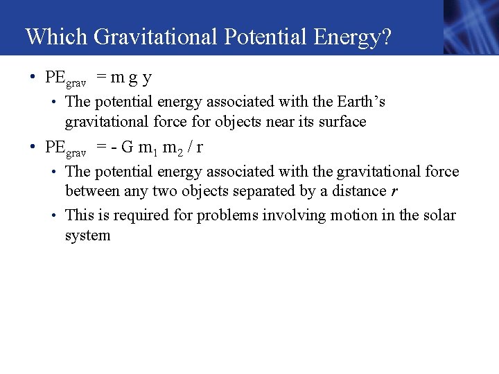 Which Gravitational Potential Energy? • PEgrav = m g y • The potential energy Which Gravitational Potential Energy? • PEgrav = m g y • The potential energy