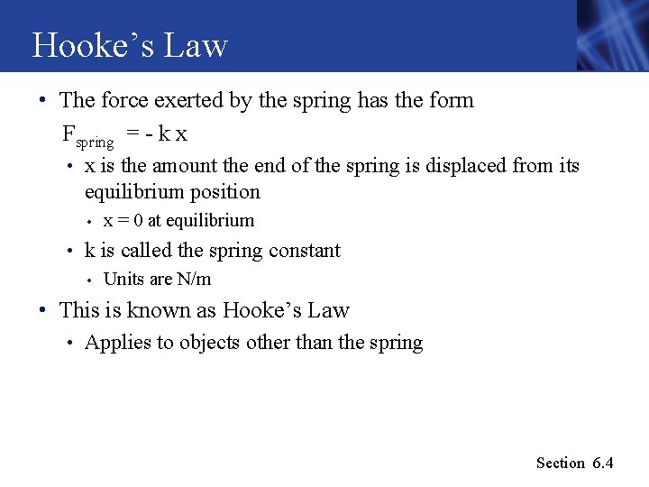 Hooke’s Law • The force exerted by the spring has the form Fspring = Hooke’s Law • The force exerted by the spring has the form Fspring =