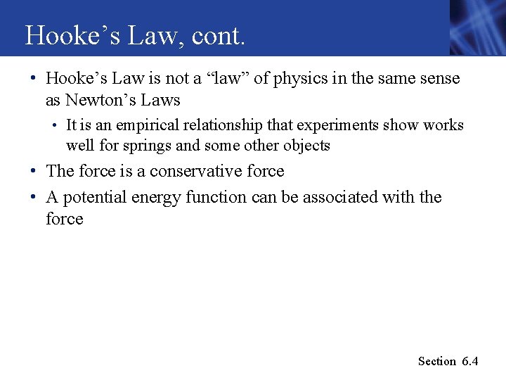Hooke’s Law, cont. • Hooke’s Law is not a “law” of physics in the Hooke’s Law, cont. • Hooke’s Law is not a “law” of physics in the