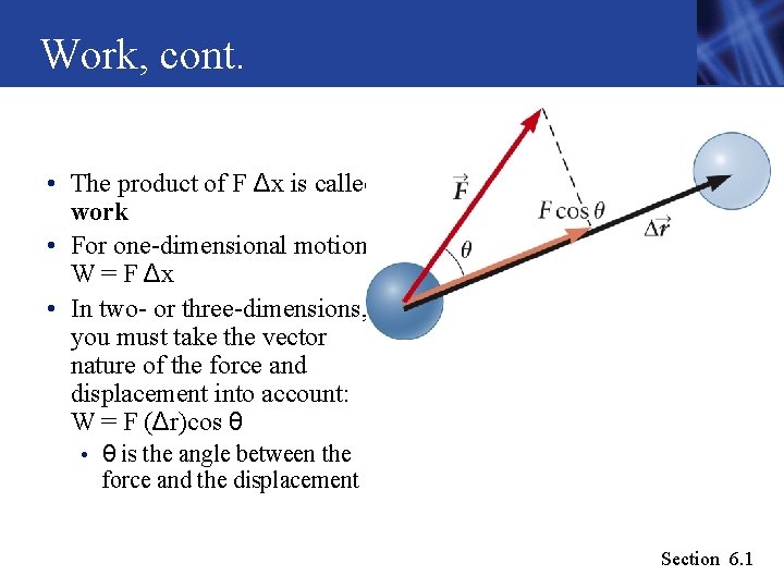 Work, cont. • The product of F Δx is called work • For one-dimensional Work, cont. • The product of F Δx is called work • For one-dimensional