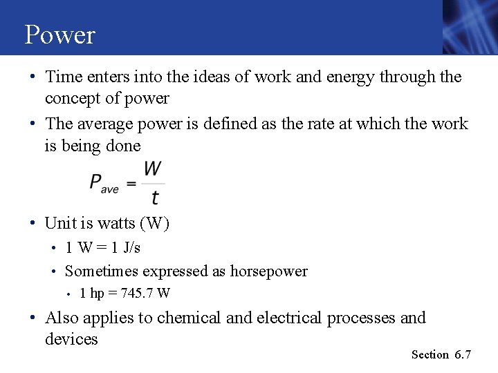 Power • Time enters into the ideas of work and energy through the concept Power • Time enters into the ideas of work and energy through the concept