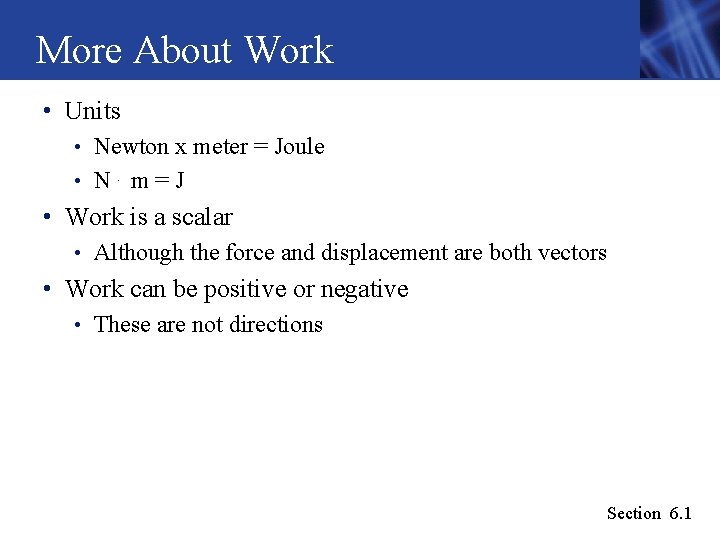 More About Work • Units • Newton x meter = Joule • N. m=J More About Work • Units • Newton x meter = Joule • N. m=J