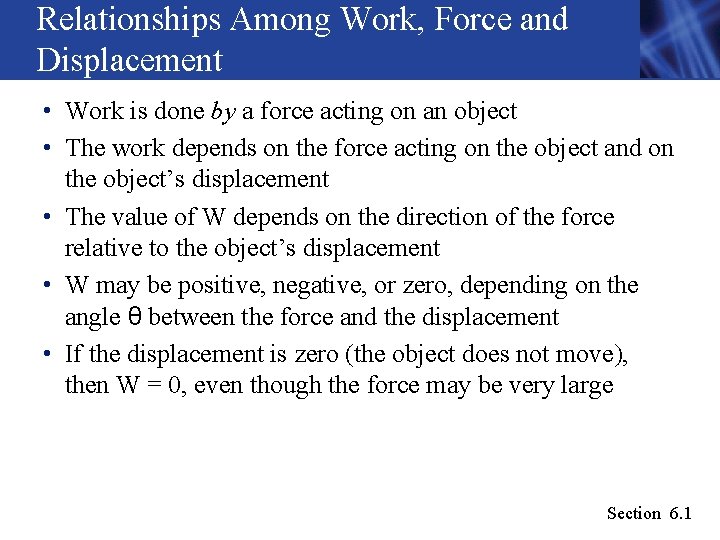 Relationships Among Work, Force and Displacement • Work is done by a force acting Relationships Among Work, Force and Displacement • Work is done by a force acting