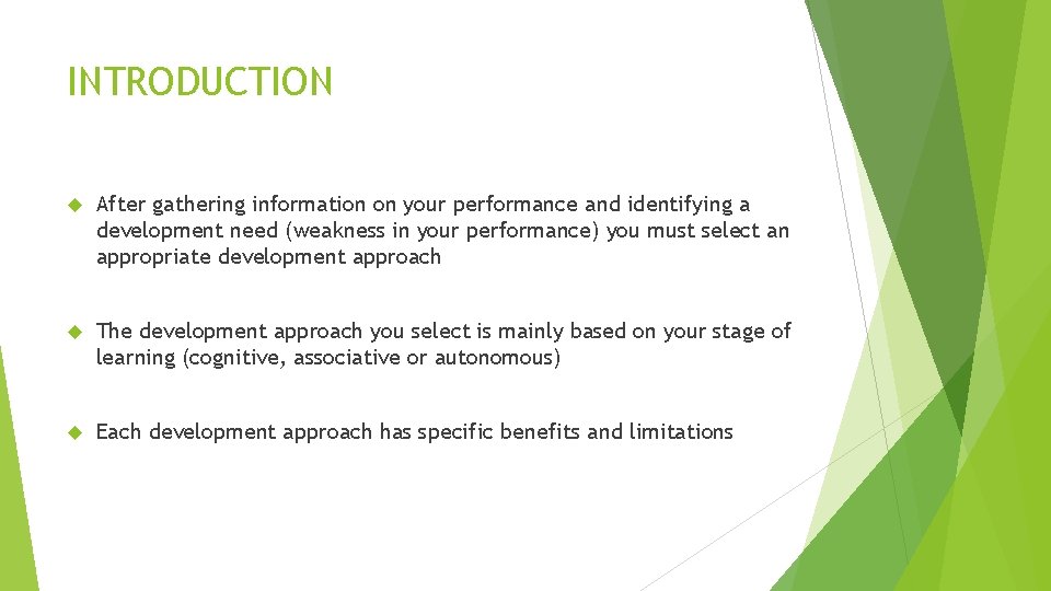 INTRODUCTION After gathering information on your performance and identifying a development need (weakness in