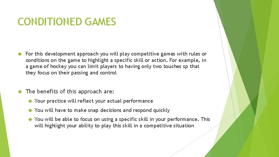 CONDITIONED GAMES For this development approach you will play competitive games with rules or