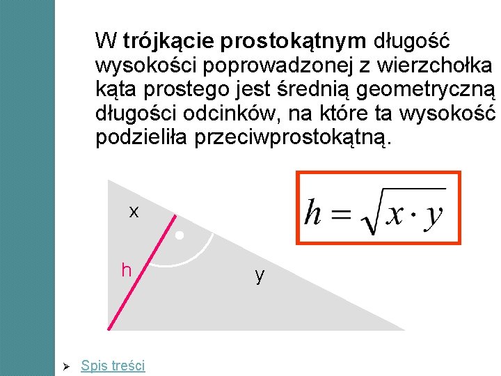 W trójkącie prostokątnym długość wysokości poprowadzonej z wierzchołka kąta prostego jest średnią geometryczną długości W trójkącie prostokątnym długość wysokości poprowadzonej z wierzchołka kąta prostego jest średnią geometryczną długości