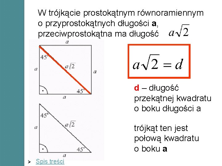 W trójkącie prostokątnym równoramiennym o przyprostokątnych długości a, przeciwprostokątna ma długość d – długość W trójkącie prostokątnym równoramiennym o przyprostokątnych długości a, przeciwprostokątna ma długość d – długość