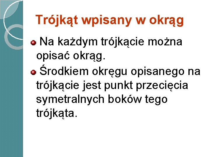 Trójkąt wpisany w okrąg Na każdym trójkącie można opisać okrąg. Środkiem okręgu opisanego na Trójkąt wpisany w okrąg Na każdym trójkącie można opisać okrąg. Środkiem okręgu opisanego na