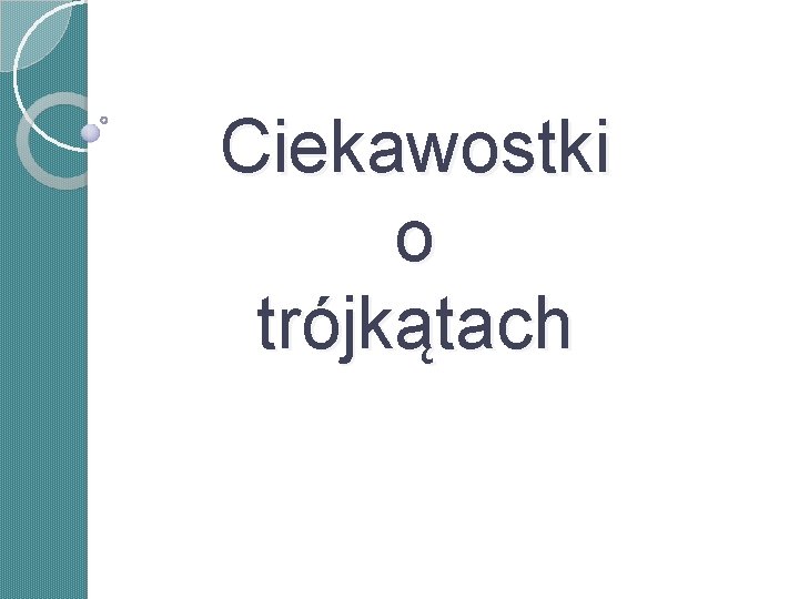 Ciekawostki o trójkątach Ciekawostki o trójkątach