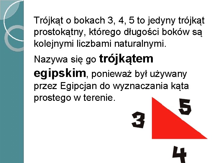 Trójkąt o bokach 3, 4, 5 to jedyny trójkąt prostokątny, którego długości boków są Trójkąt o bokach 3, 4, 5 to jedyny trójkąt prostokątny, którego długości boków są