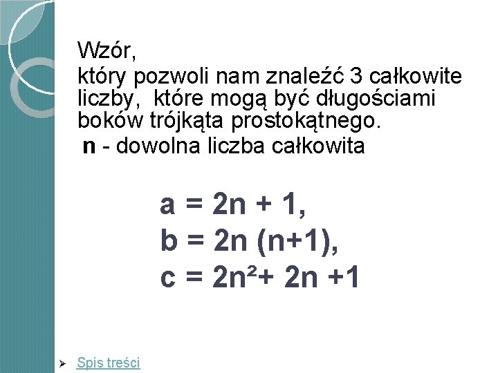 Wzór, który pozwoli nam znaleźć 3 całkowite liczby, które mogą być długościami boków trójkąta Wzór, który pozwoli nam znaleźć 3 całkowite liczby, które mogą być długościami boków trójkąta