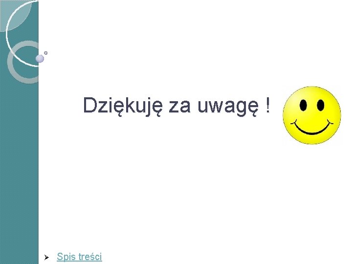 Dziękuję za uwagę ! Ø Spis treści Dziękuję za uwagę ! Ø Spis treści