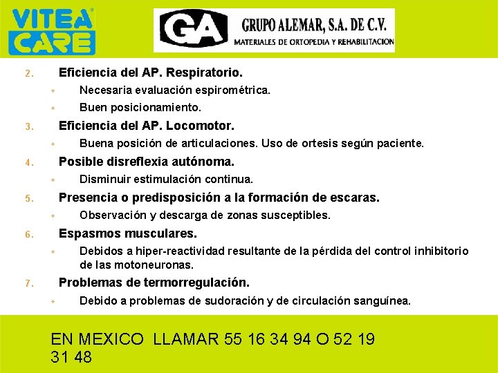 Eficiencia del AP. Respiratorio. 2. + Necesaria evaluación espirométrica. + Buen posicionamiento. Eficiencia del