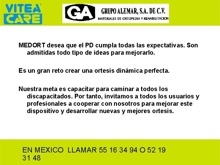 MEDORT desea que el PD cumpla todas las expectativas. Son admitidas todo tipo de