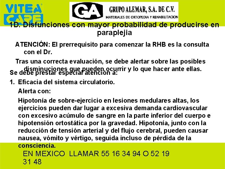 1 D. Disfunciones con mayor probabilidad de producirse en paraplejia ATENCIÓN: El prerrequisito para