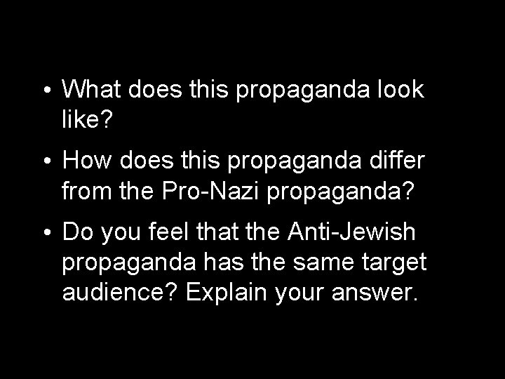  • What does this propaganda look like? • How does this propaganda differ