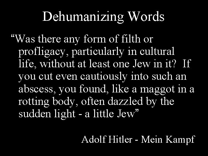 Dehumanizing Words “Was there any form of filth or profligacy, particularly in cultural life,