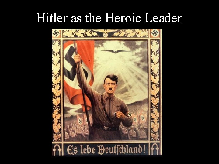 Hitler as the Heroic Leader 