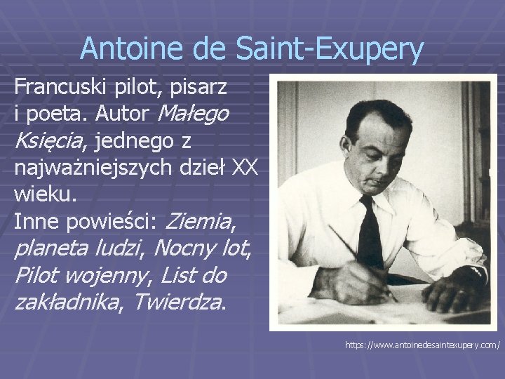 Antoine de Saint-Exupery Francuski pilot, pisarz i poeta. Autor Małego Księcia, jednego z najważniejszych Antoine de Saint-Exupery Francuski pilot, pisarz i poeta. Autor Małego Księcia, jednego z najważniejszych