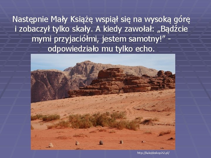 Następnie Mały Książę wspiął się na wysoką górę i zobaczył tylko skały. A kiedy Następnie Mały Książę wspiął się na wysoką górę i zobaczył tylko skały. A kiedy