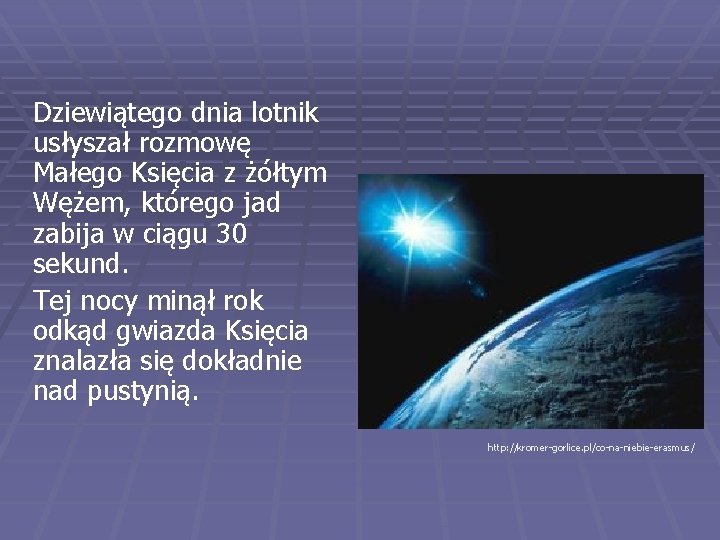 Dziewiątego dnia lotnik usłyszał rozmowę Małego Księcia z żółtym Wężem, którego jad zabija w Dziewiątego dnia lotnik usłyszał rozmowę Małego Księcia z żółtym Wężem, którego jad zabija w