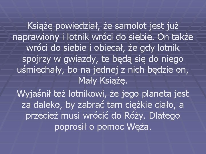 Książę powiedział, że samolot jest już naprawiony i lotnik wróci do siebie. On także Książę powiedział, że samolot jest już naprawiony i lotnik wróci do siebie. On także