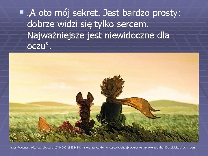 § „A oto mój sekret. Jest bardzo prosty: dobrze widzi się tylko sercem. Najważniejsze § „A oto mój sekret. Jest bardzo prosty: dobrze widzi się tylko sercem. Najważniejsze