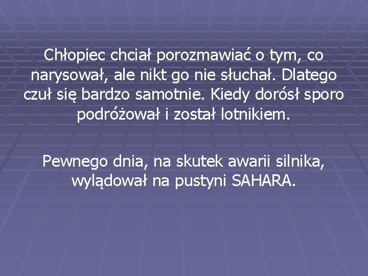 Chłopiec chciał porozmawiać o tym, co narysował, ale nikt go nie słuchał. Dlatego czuł Chłopiec chciał porozmawiać o tym, co narysował, ale nikt go nie słuchał. Dlatego czuł