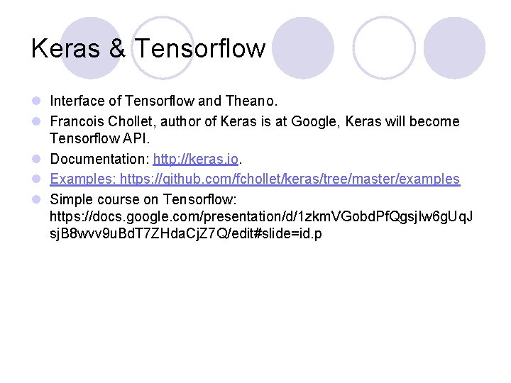Keras & Tensorflow l Interface of Tensorflow and Theano. l Francois Chollet, author of