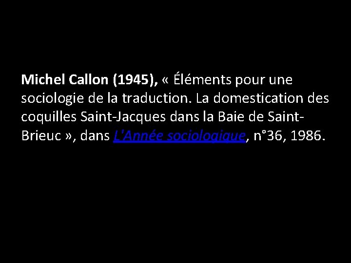 Michel Callon (1945), « Éléments pour une sociologie de la traduction. La domestication des