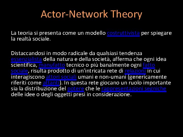 Actor-Network Theory La teoria si presenta come un modello costruttivista per spiegare la realtà