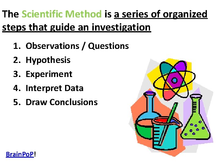 The Scientific Method is a series of organized steps that guide an investigation 1. The Scientific Method is a series of organized steps that guide an investigation 1.