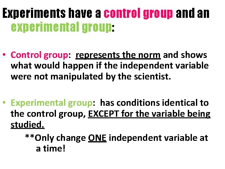 Experiments have a control group and an experimental group: • Control group: represents the Experiments have a control group and an experimental group: • Control group: represents the