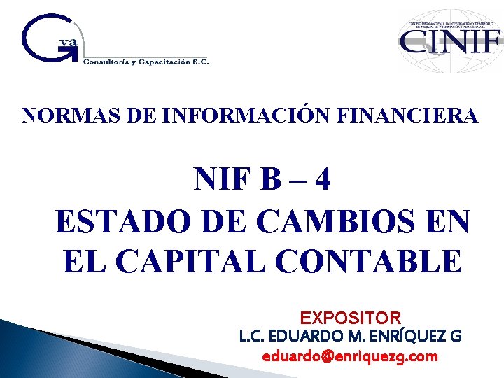 NORMAS DE INFORMACIÓN FINANCIERA NIF B – 4 ESTADO DE CAMBIOS EN EL CAPITAL