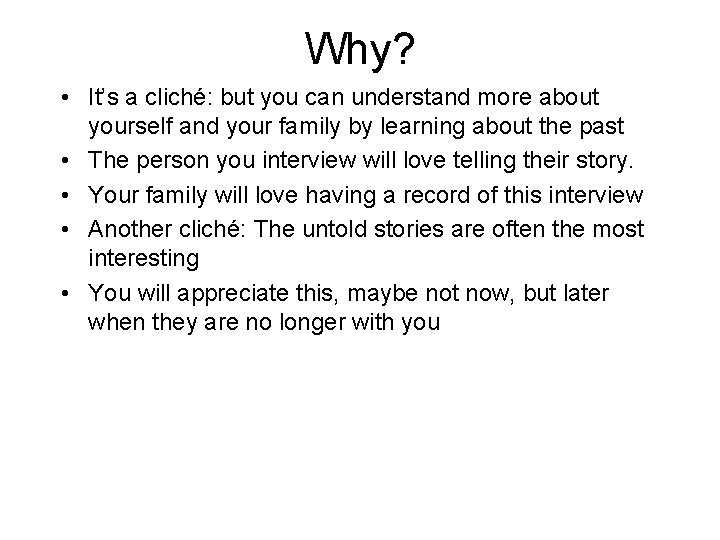 Why? • It’s a cliché: but you can understand more about yourself and your