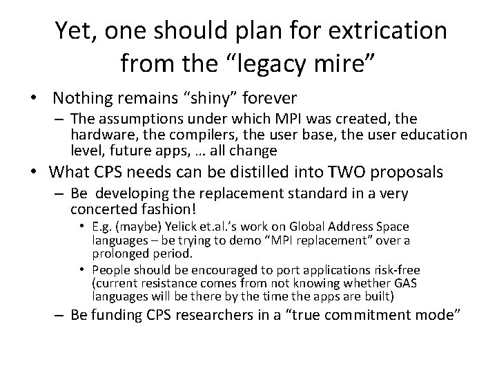 Yet, one should plan for extrication from the “legacy mire” • Nothing remains “shiny”