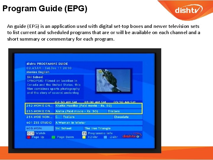 Program Guide (EPG) An guide (EPG) is an application used with digital set-top boxes