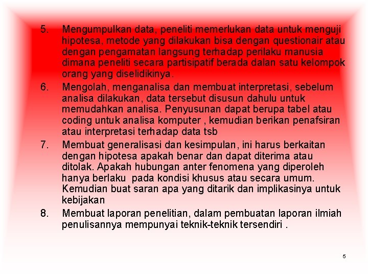 5. 6. 7. 8. Mengumpulkan data, peneliti memerlukan data untuk menguji hipotesa, metode yang