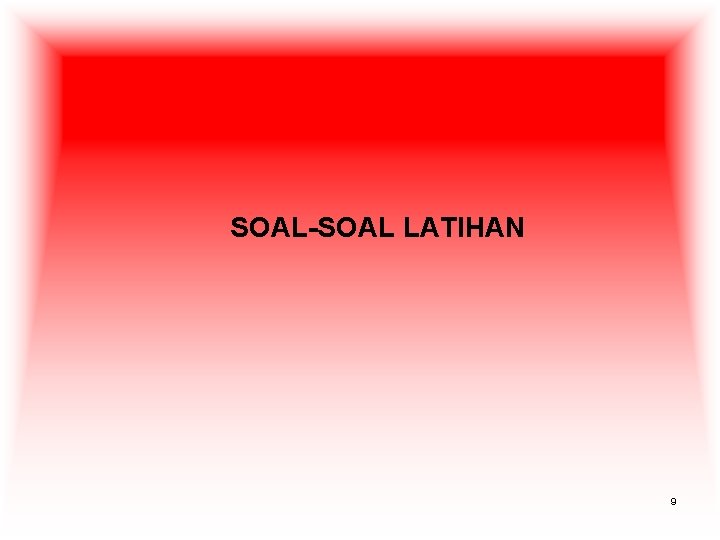 SOAL-SOAL LATIHAN 9 