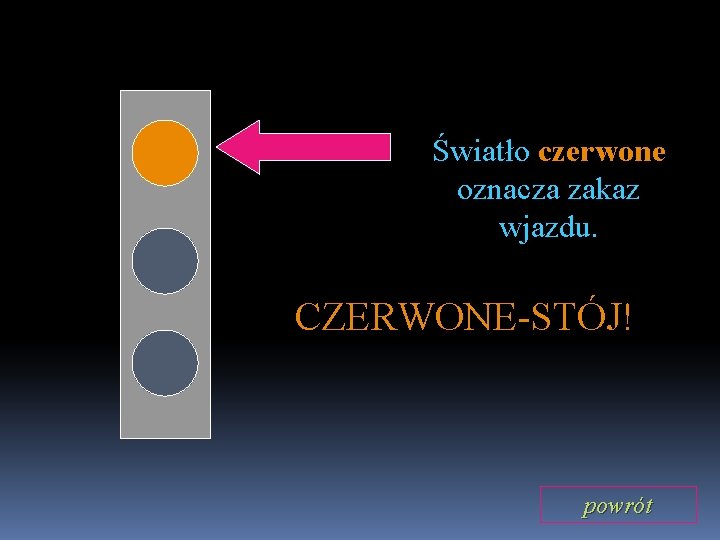 Światło czerwone oznacza zakaz wjazdu. CZERWONE-STÓJ! powrót 